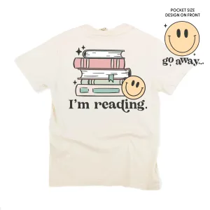 Go Away... Pocket Design on Front w/ I’m Reading. Full Design on Back - SHORT SLEEVE COMFORT COLORS TEE