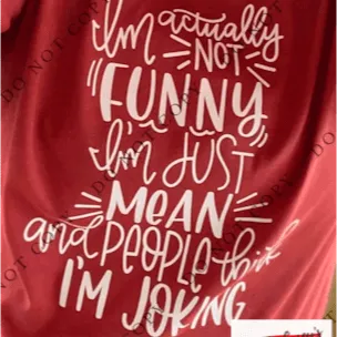 I'm Actually Not Funny I'm Just Mean & People Think I'm Joking - Tee