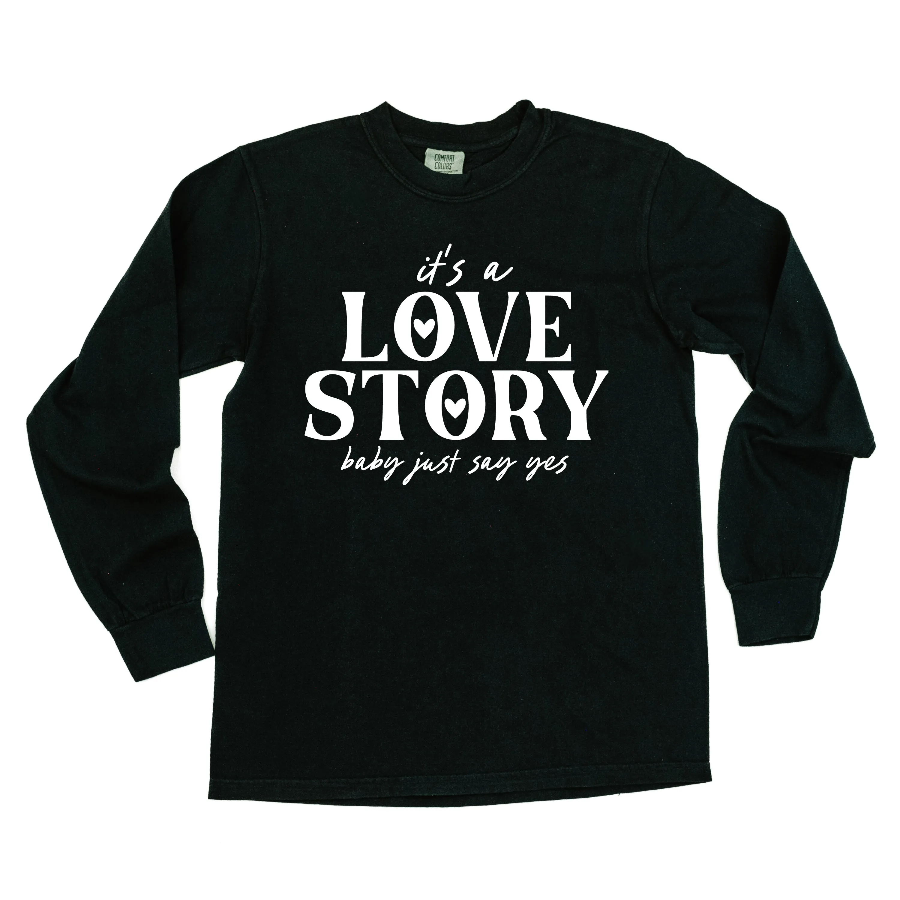 It's A Love Story Baby Just Say Yes - LONG SLEEVE Comfort Colors Tee