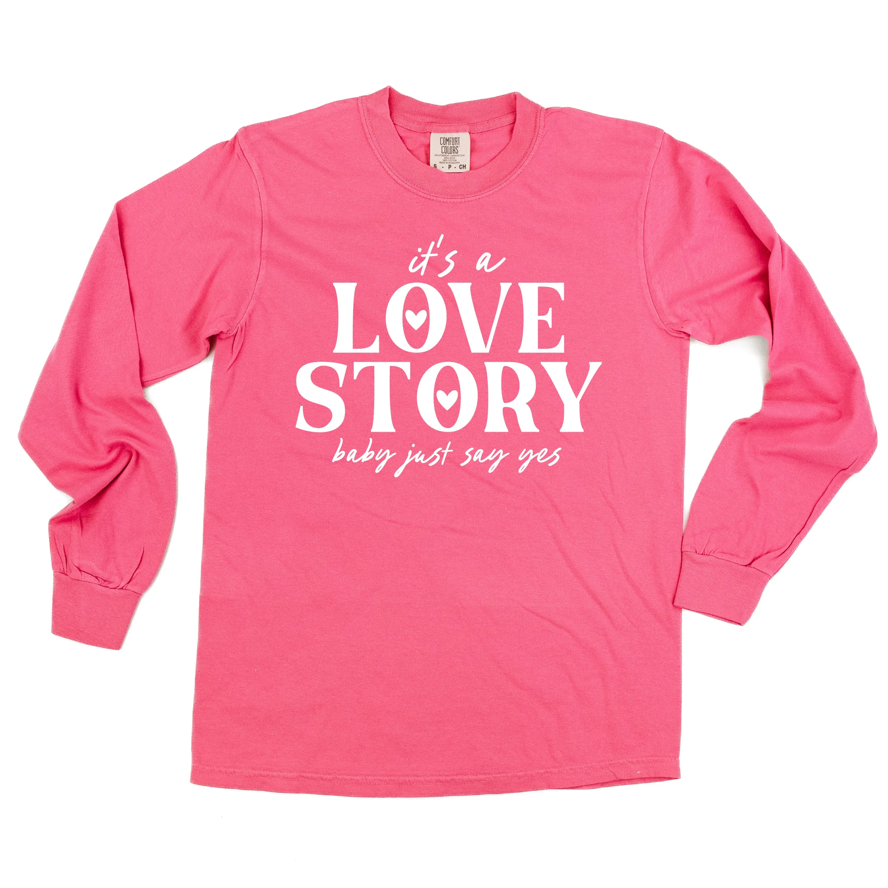 It's A Love Story Baby Just Say Yes - LONG SLEEVE Comfort Colors Tee