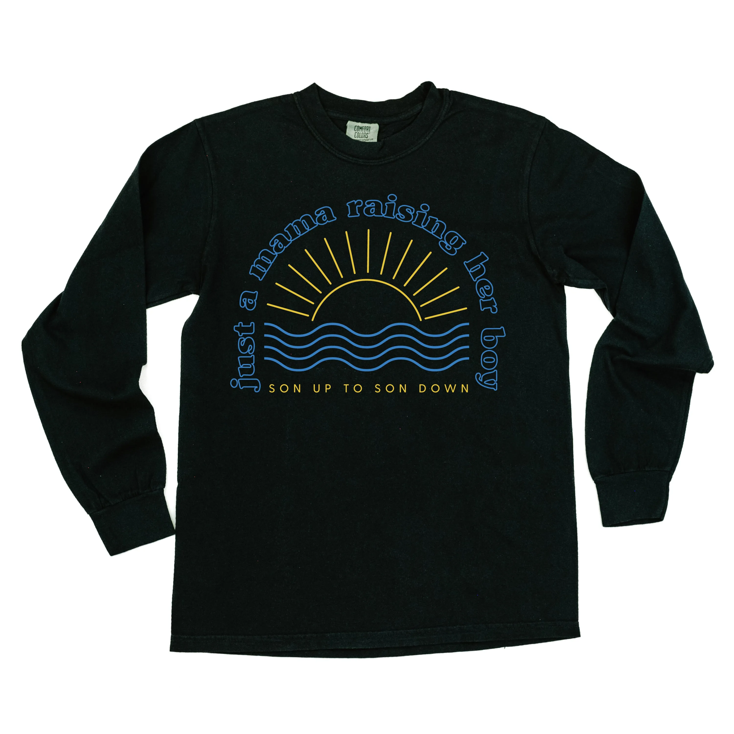 Just A Mama Raising Her Boy - SON UP TO SON DOWN - (Singular) - LONG SLEEVE COMFORT COLORS TEE