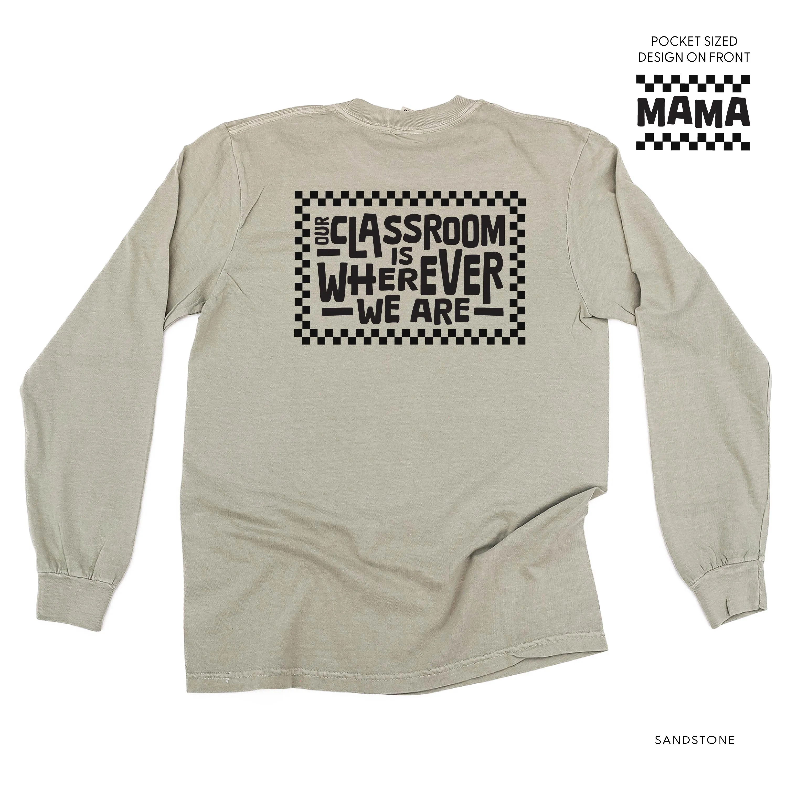 MAMA Pocket Design on Front w/ Full Our Classroom Is Wherever We Are On Back - LONG SLEEVE COMFORT COLORS TEE