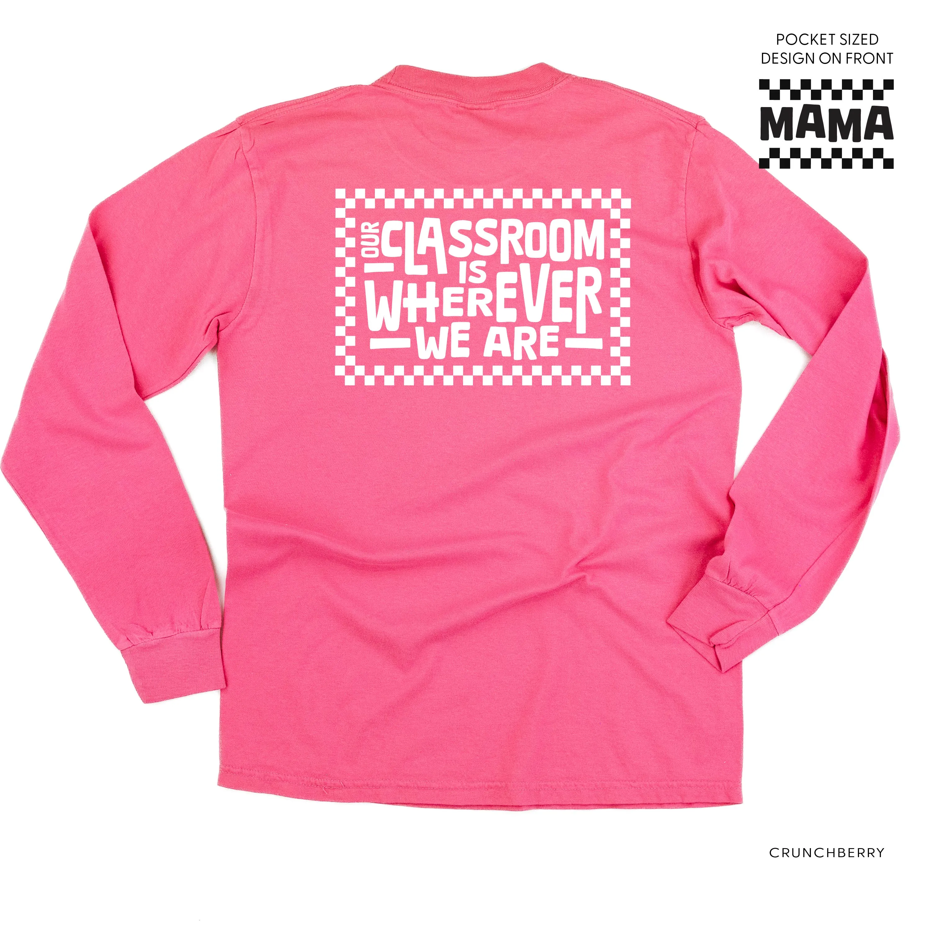 MAMA Pocket Design on Front w/ Full Our Classroom Is Wherever We Are On Back - LONG SLEEVE COMFORT COLORS TEE