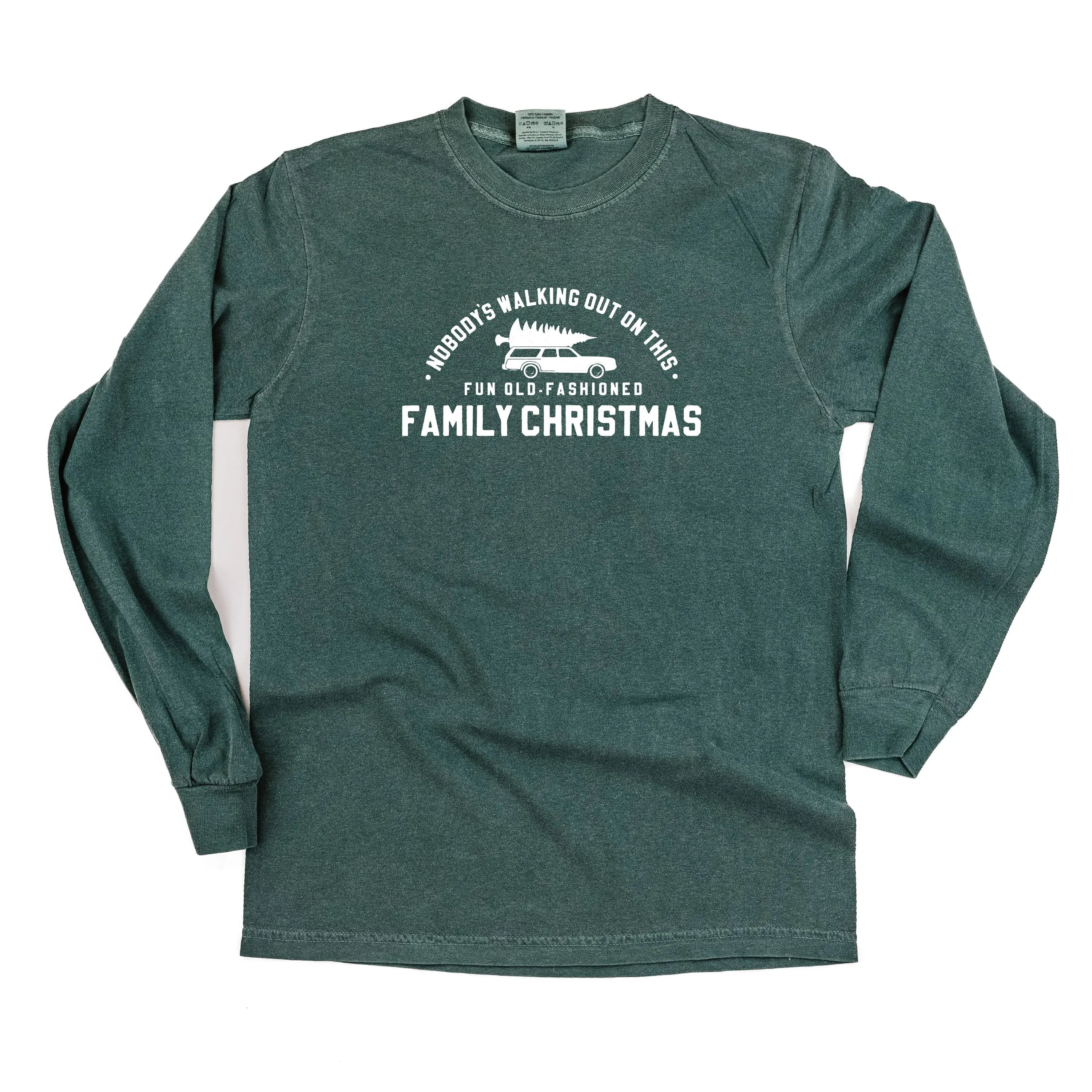 Nobody's Walking Out On This Fun Old-Fashioned Family Christmas - LONG SLEEVE Comfort Colors Tee