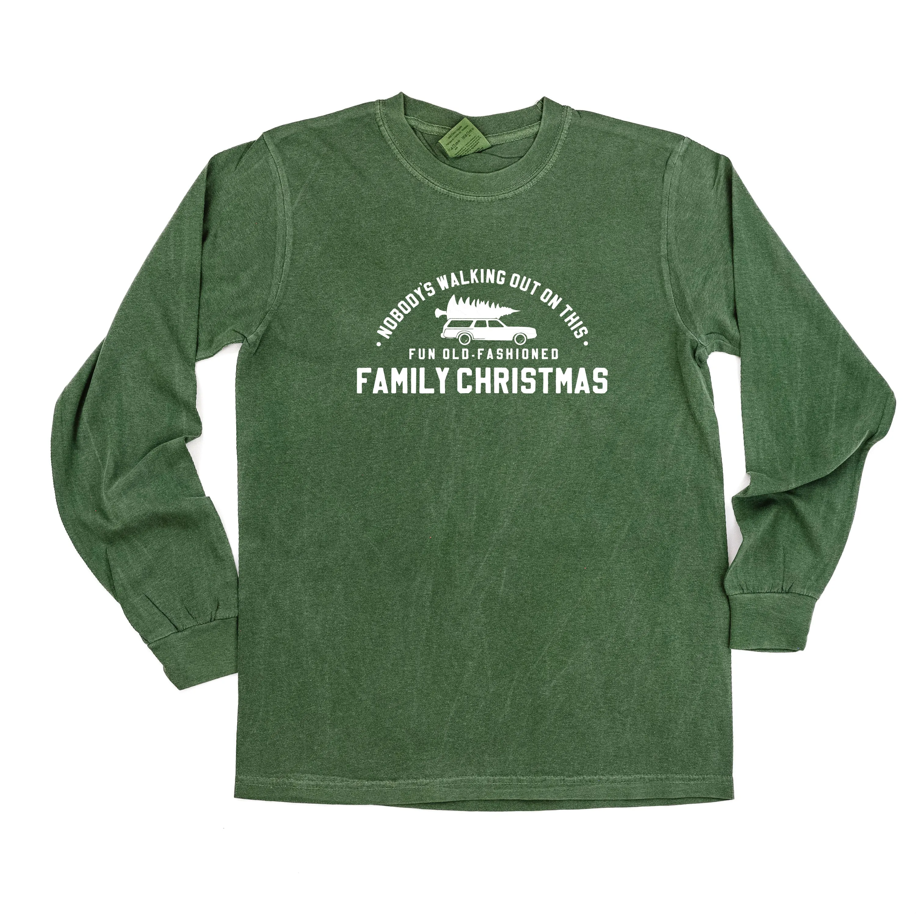 Nobody's Walking Out On This Fun Old-Fashioned Family Christmas - LONG SLEEVE Comfort Colors Tee