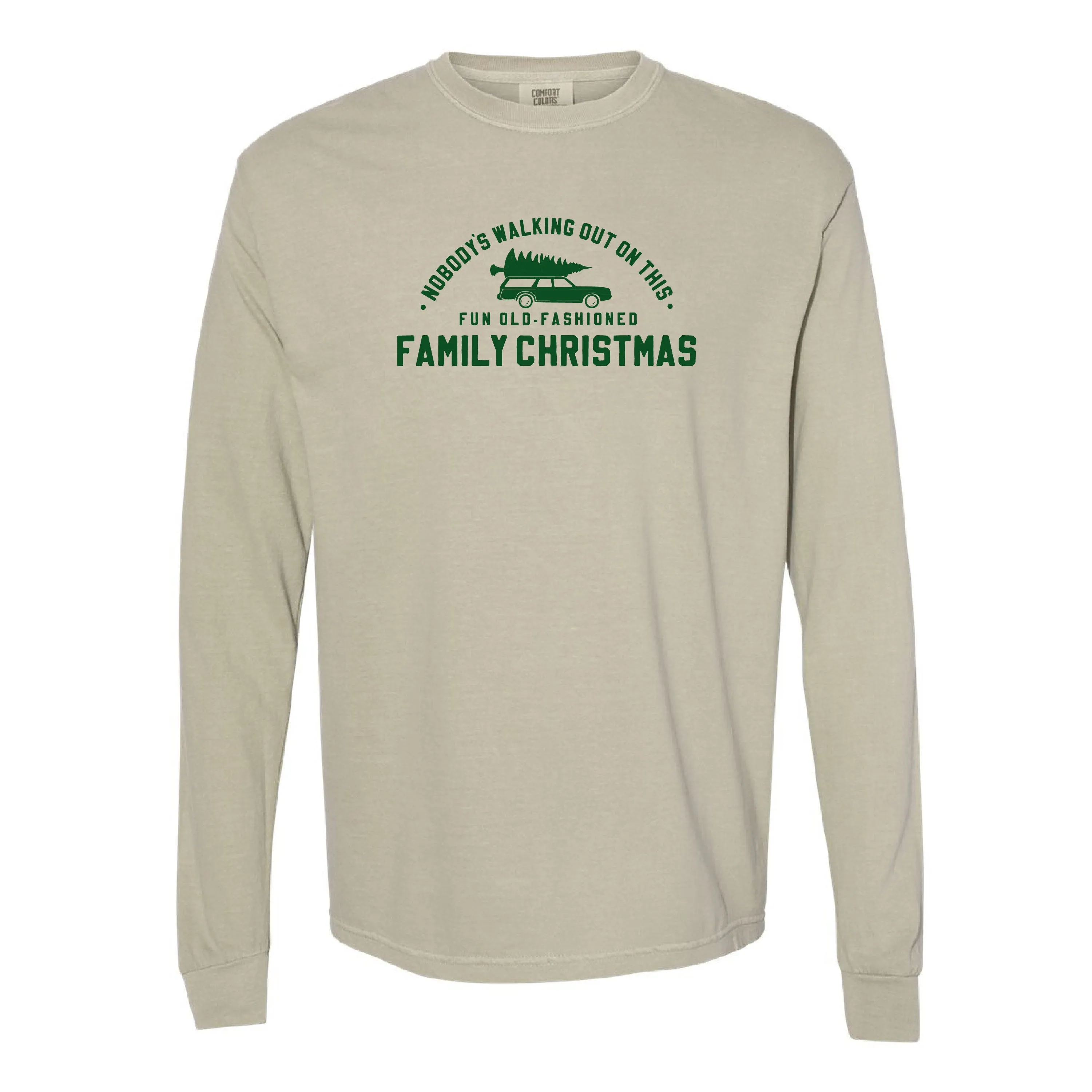 Nobody's Walking Out On This Fun Old-Fashioned Family Christmas - LONG SLEEVE Comfort Colors Tee
