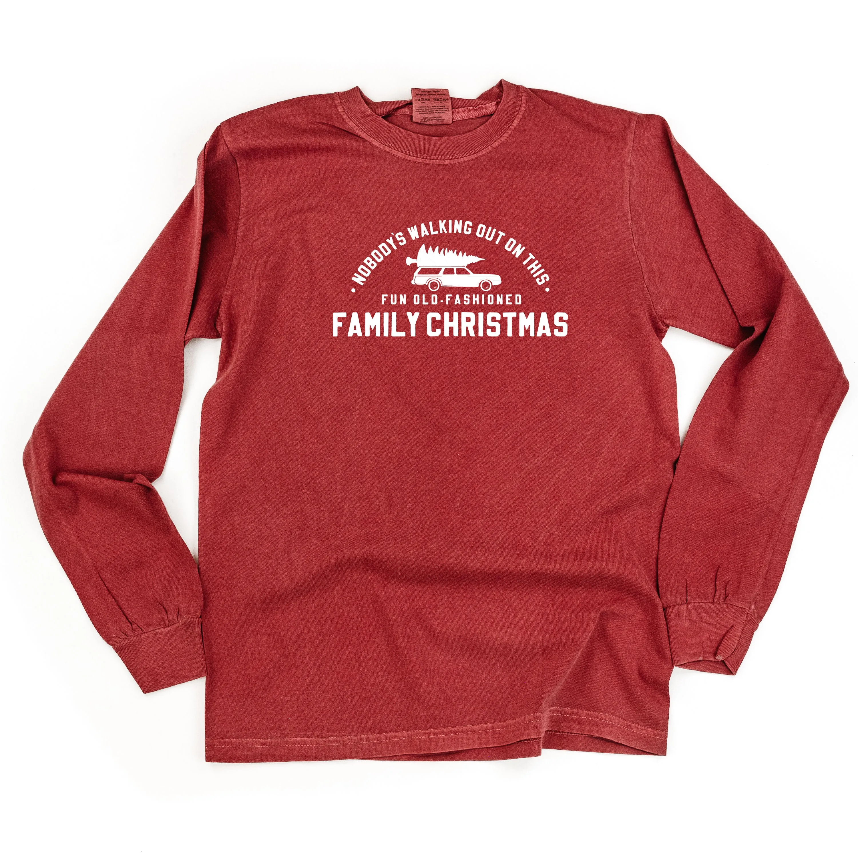 Nobody's Walking Out On This Fun Old-Fashioned Family Christmas - LONG SLEEVE Comfort Colors Tee