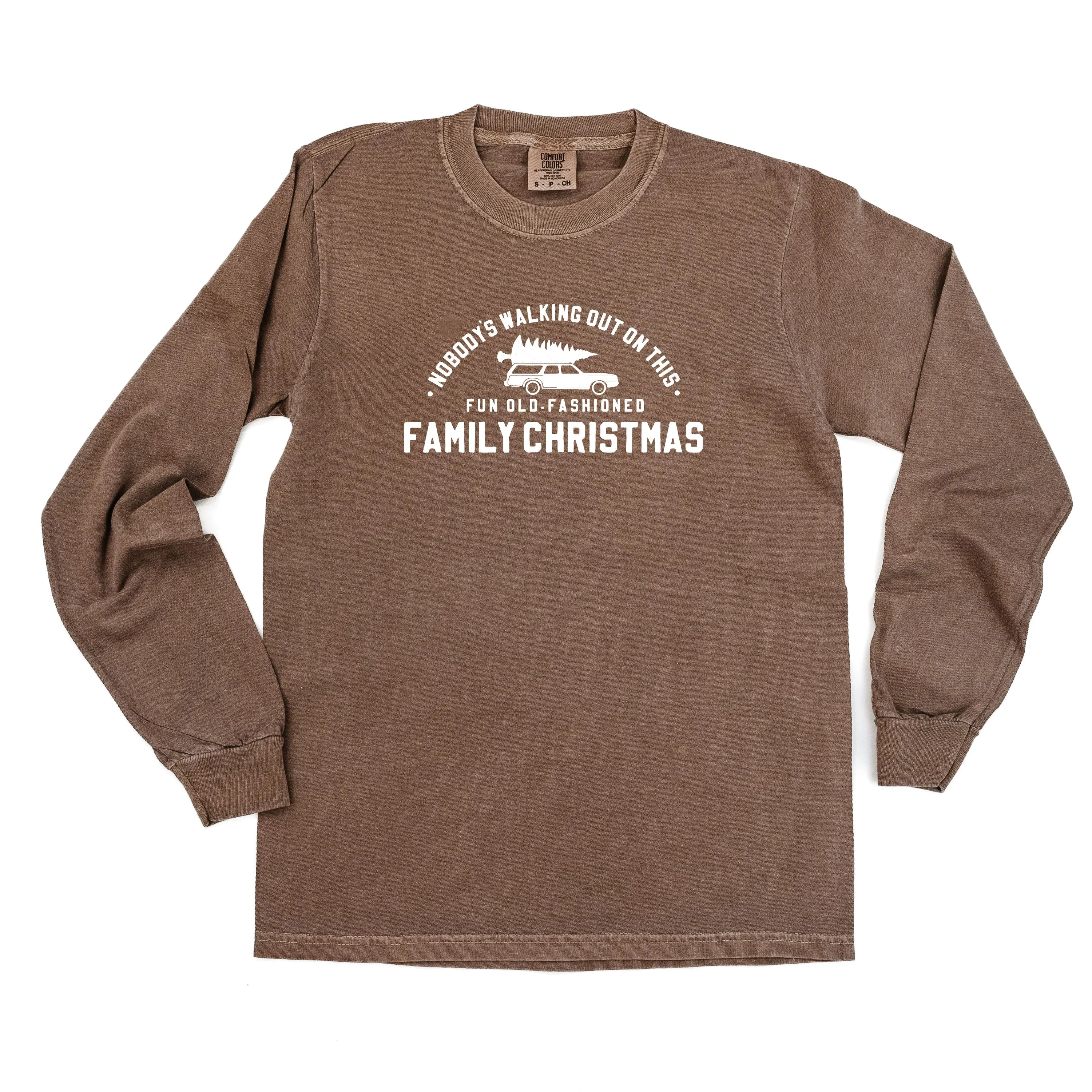 Nobody's Walking Out On This Fun Old-Fashioned Family Christmas - LONG SLEEVE Comfort Colors Tee