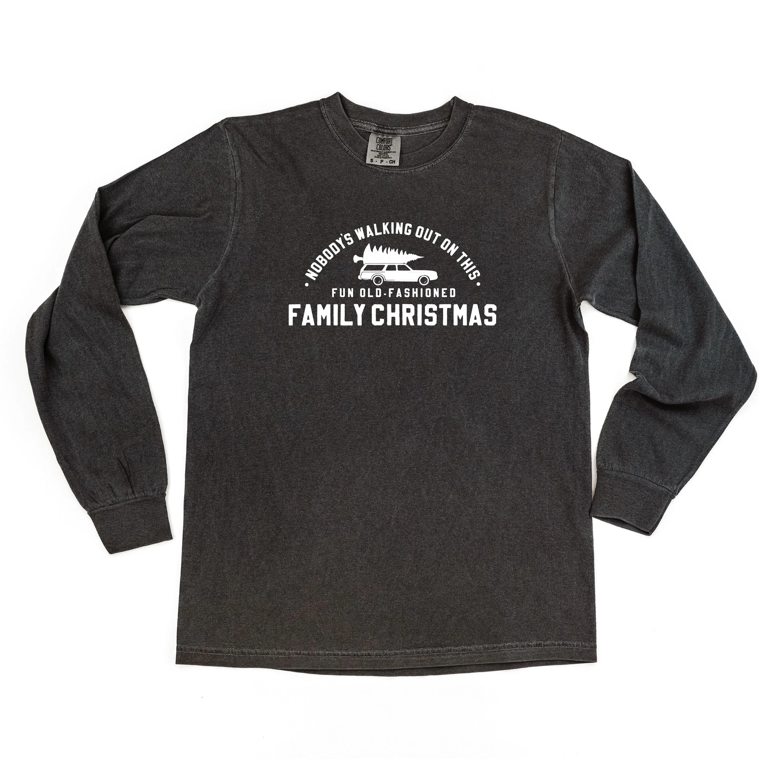 Nobody's Walking Out On This Fun Old-Fashioned Family Christmas - LONG SLEEVE Comfort Colors Tee