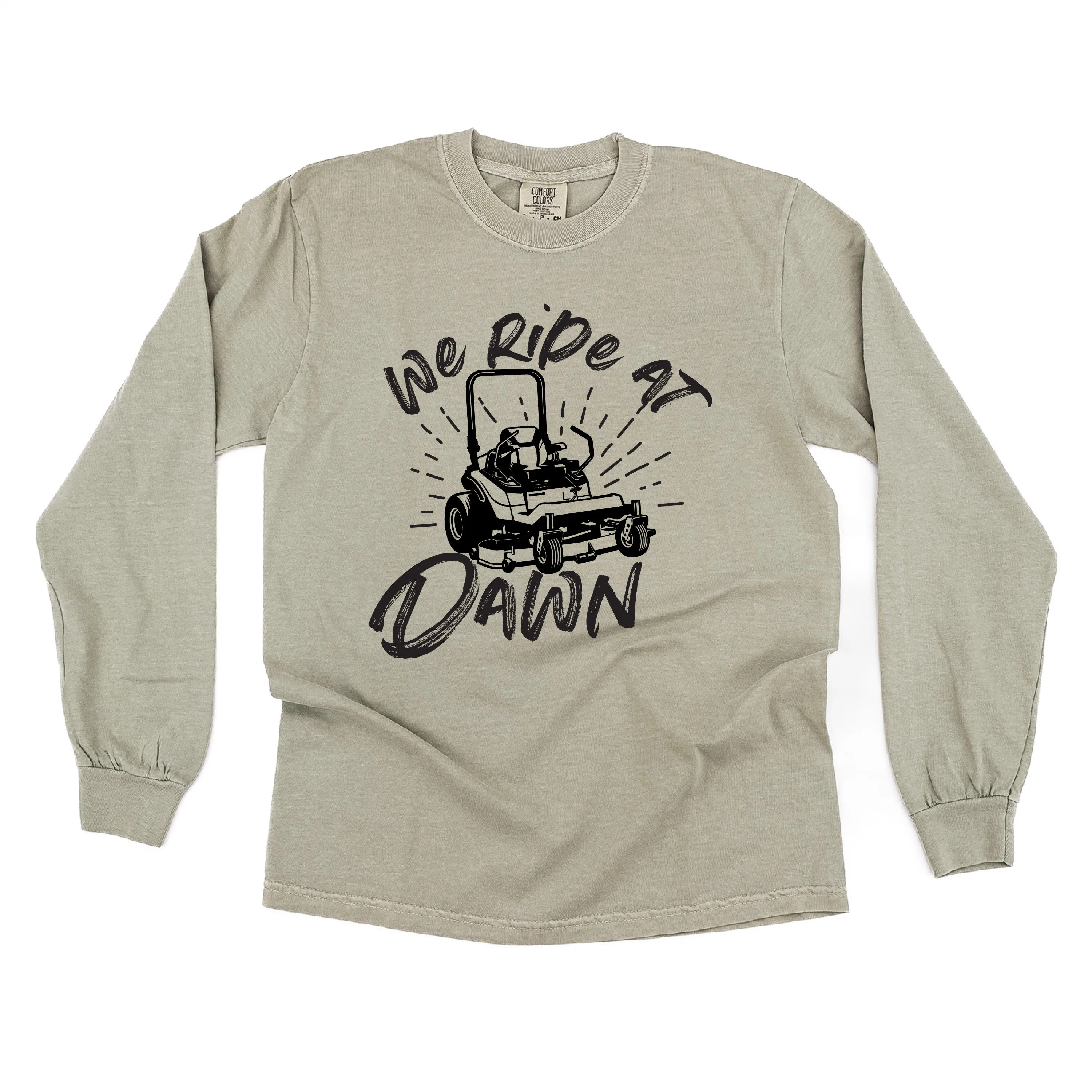 Riding Lawn Mower - We Ride at Dawn - LONG SLEEVE COMFORT COLORS TEE